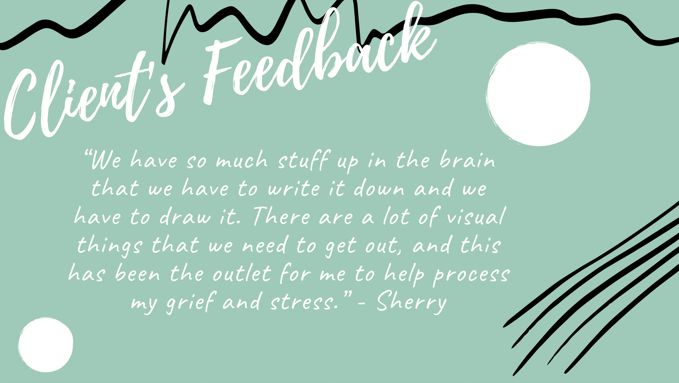 We have so much stuff up in the brain that we have to write it down and we have to draw it. There are a lot of visual things that we need to get out, and this has been the outlet for me to help process my grief and stress.